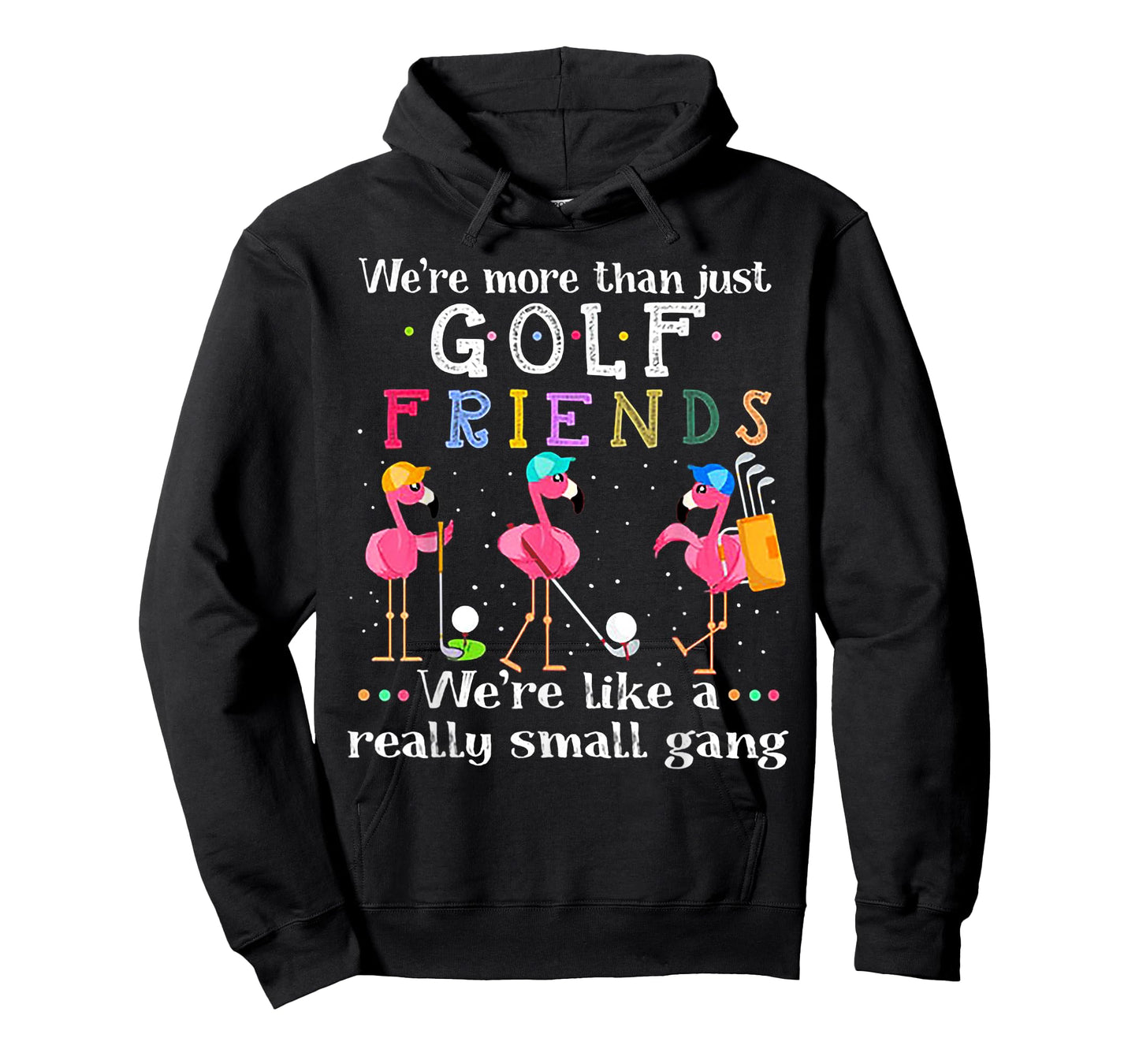 We're More Than Just Golf Friends Shirt Flamingo Tshirt T-Shirt