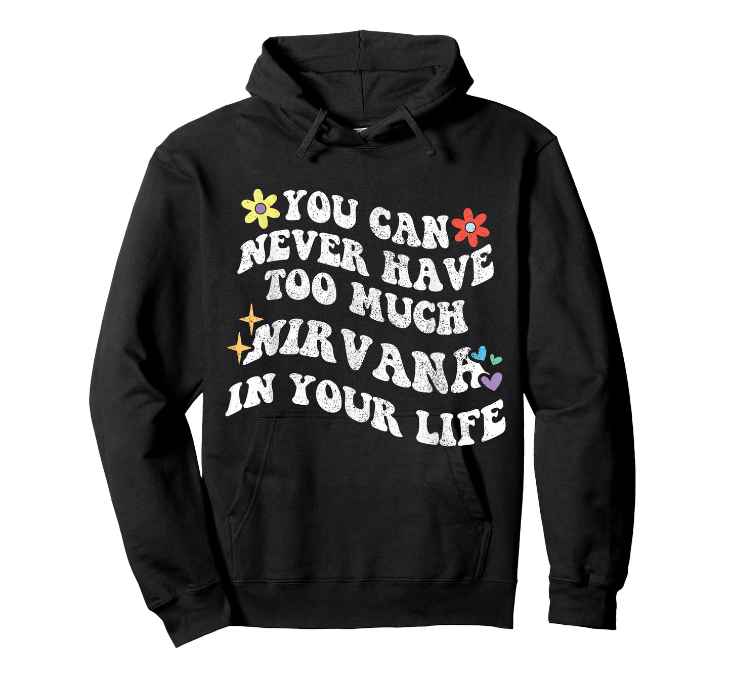 Retro Groovy You Can Never Have Too Much Nirvana in Your T-Shirt
