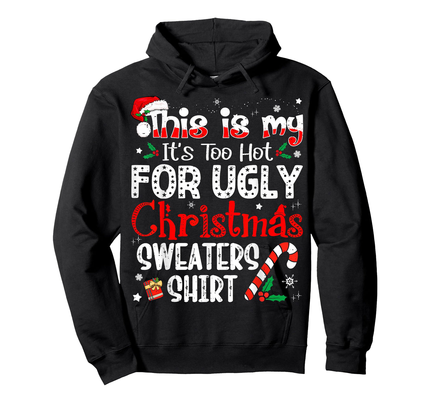 This is My It's Too Hot for Ugly Christmas Sweaters T-Shirt