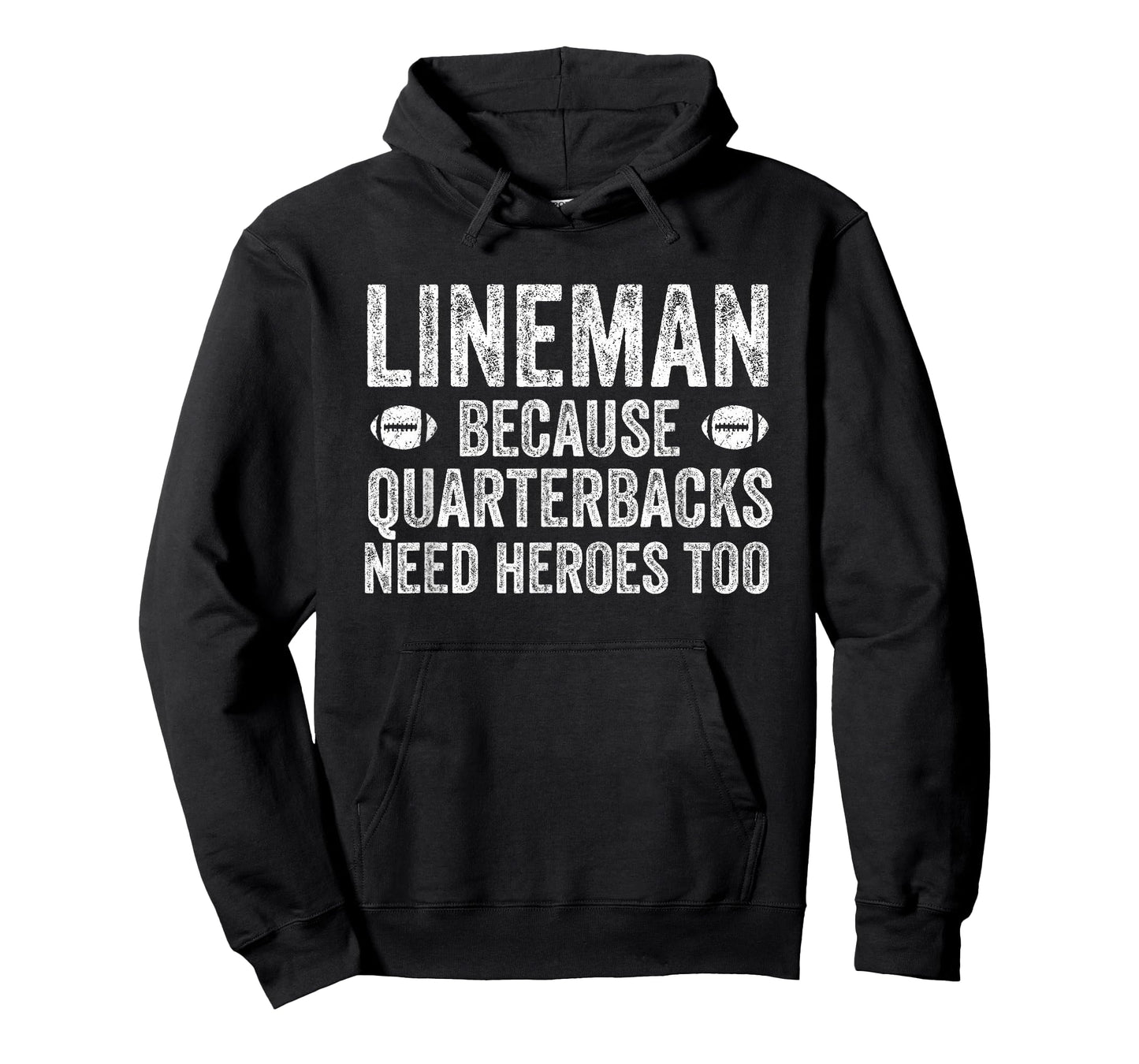 Lineman Because Quarterbacks Need Heroes | Football Linemen T-Shirt