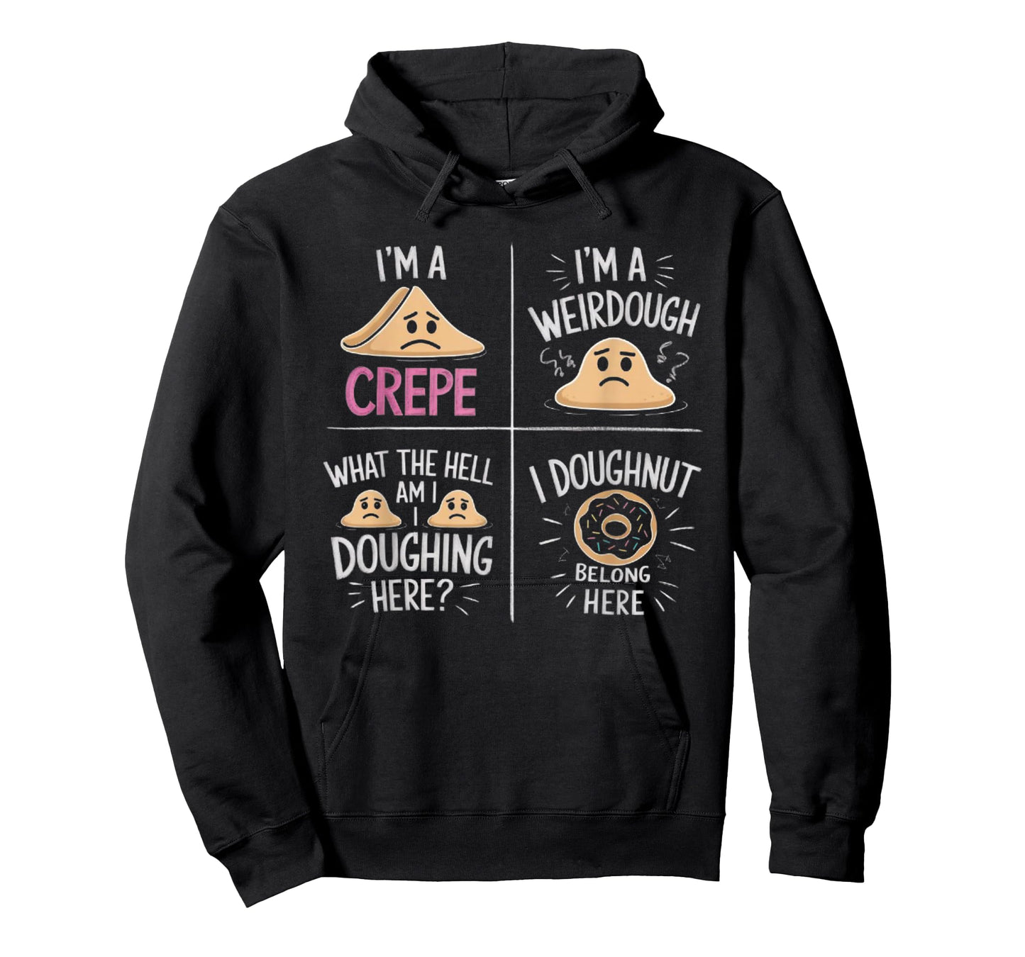 I'm A Crepe I'm A Weird Dough I Doughnut Belong Here T-Shirt