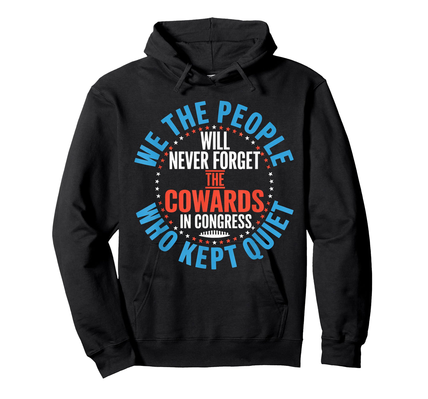 We The People Will Never Forget The Cowards In Congress Who T-Shirt