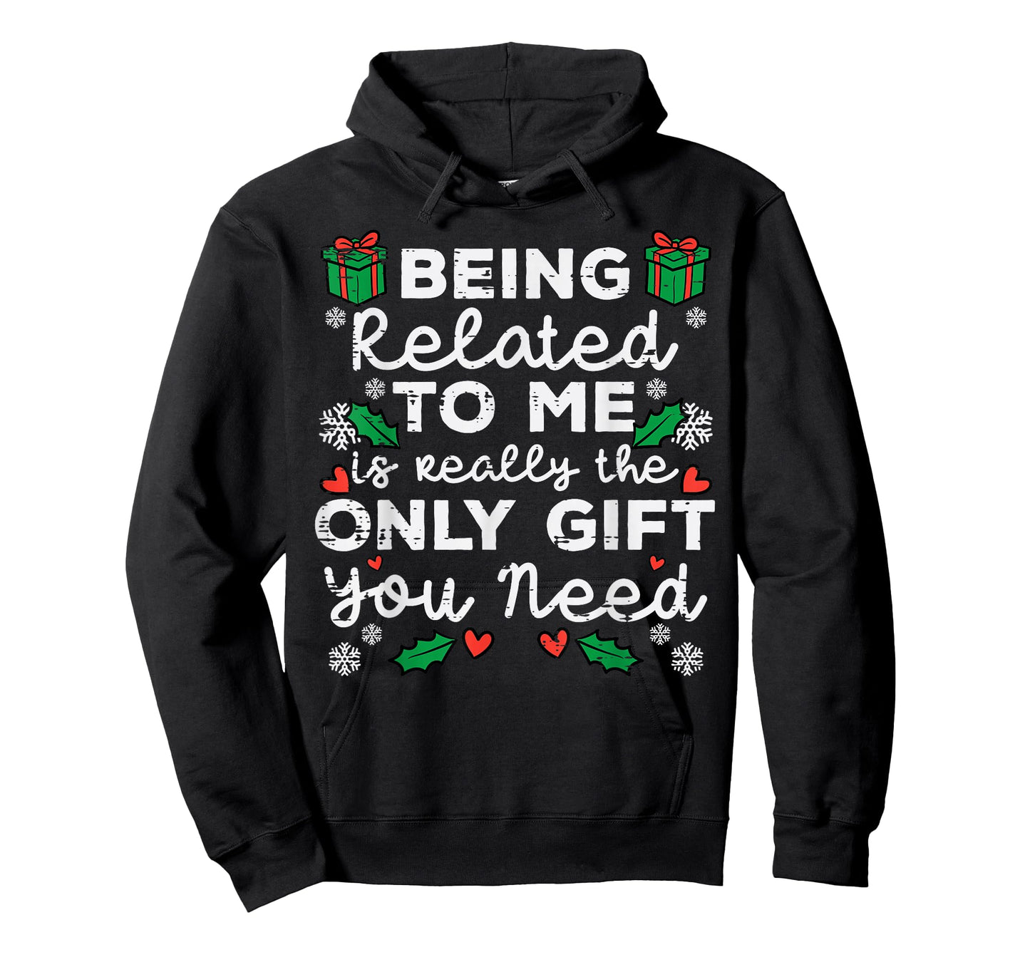 Being Related To Me Only Gift You Need Funny Christmas Xmas T-Shirt