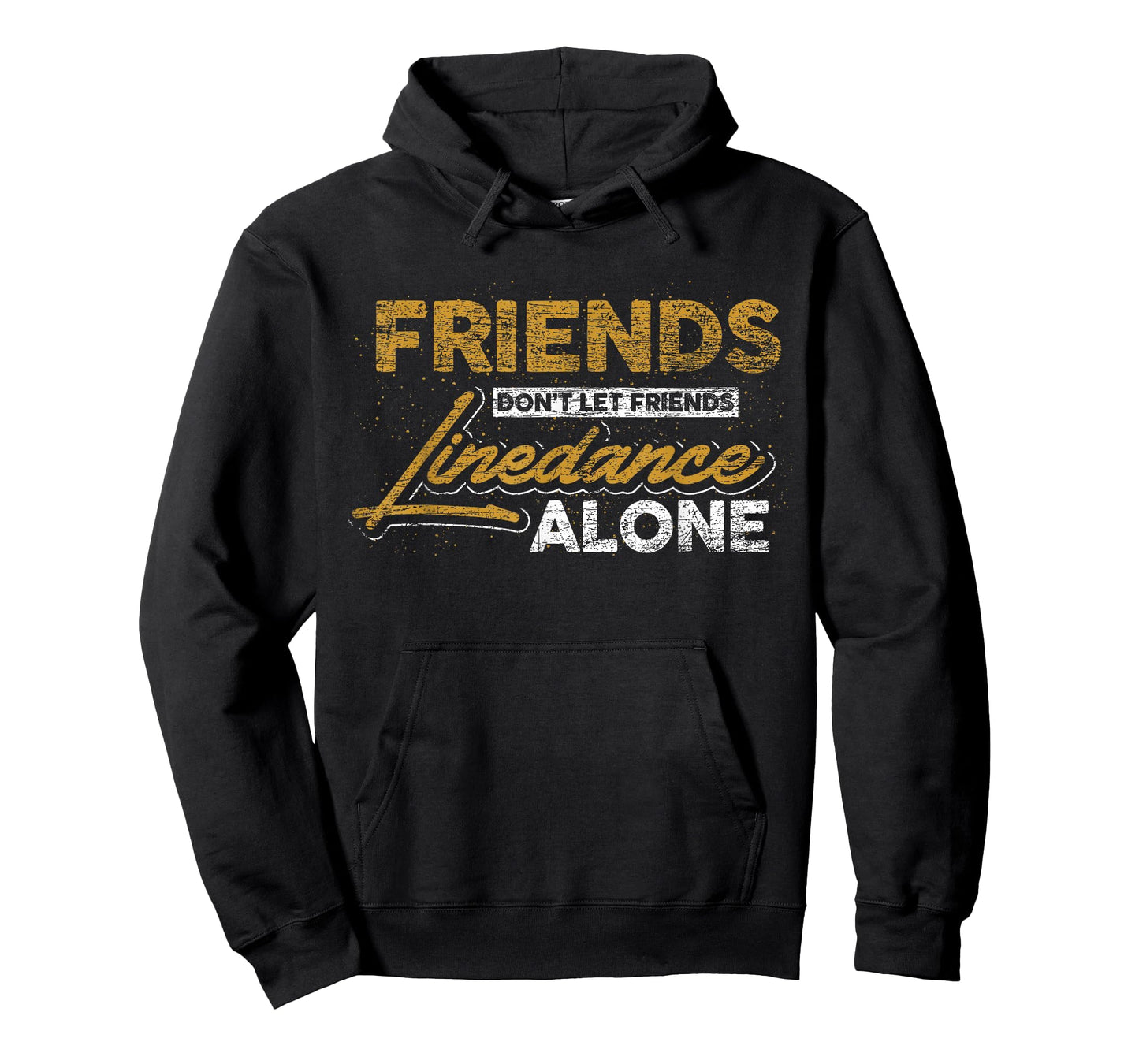 Friends don't leave their friends alone at linedance T-Shirt