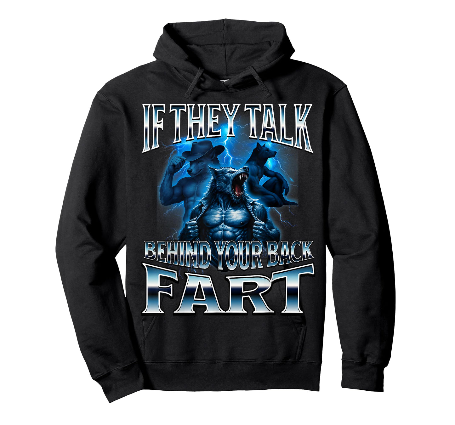 If They Talk Behind Your Back Fart Unhinged Alpha Wolf Funny T-Shirt