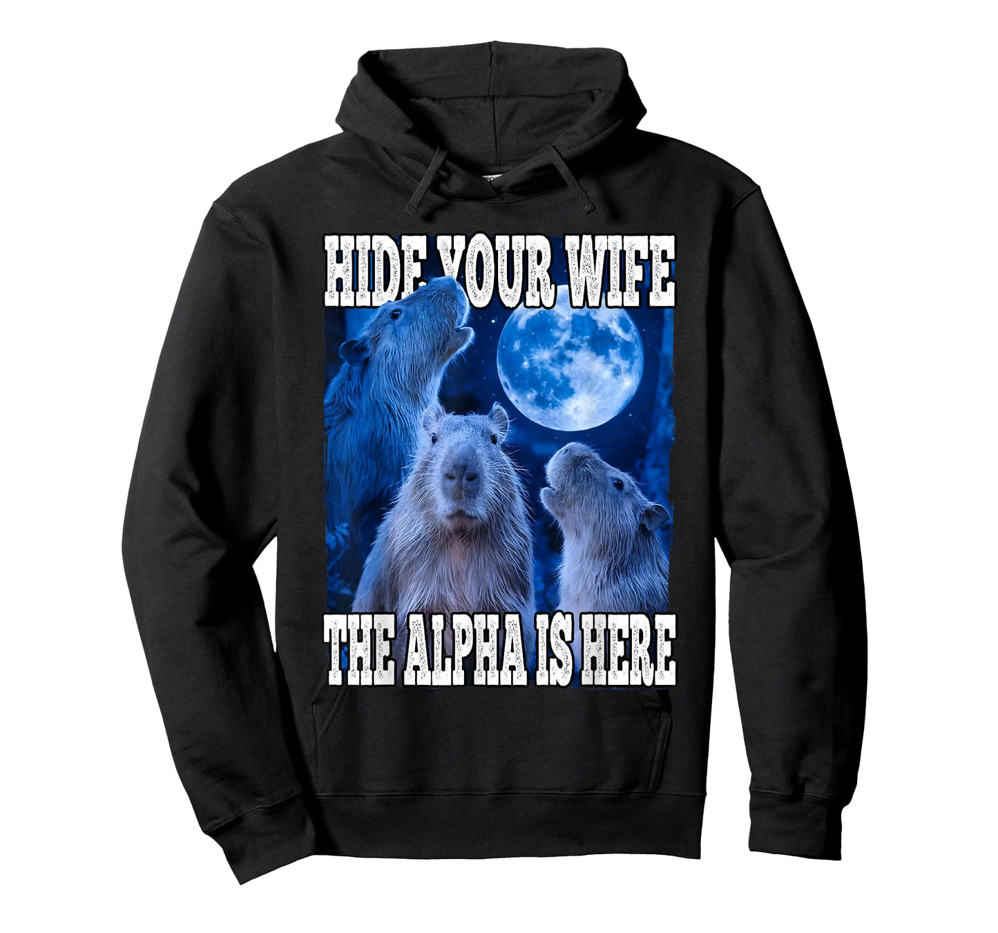 Hide Your Wife The Alpha Is Here Funny Capybara Alpha Meme T-Shirt