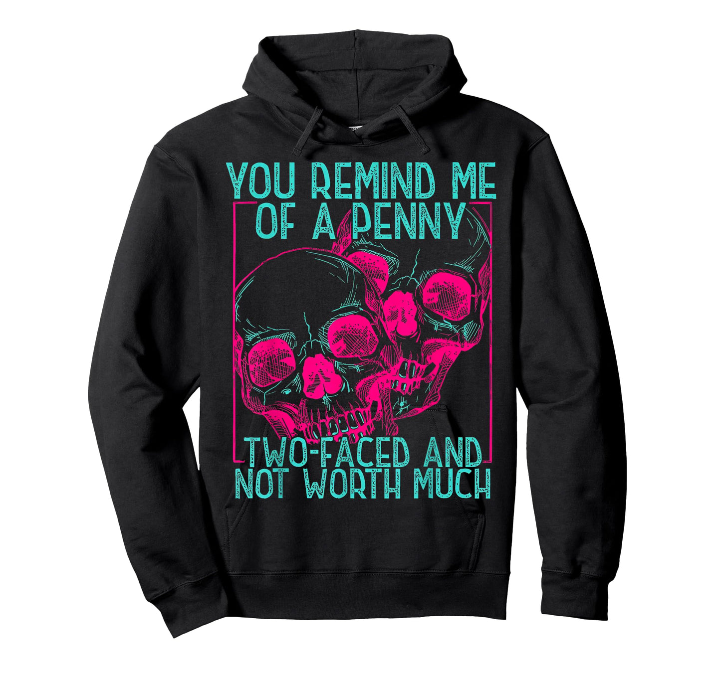 You Remind Me of A Penny Two Faced and Worth Much Skull Face T-Shirt