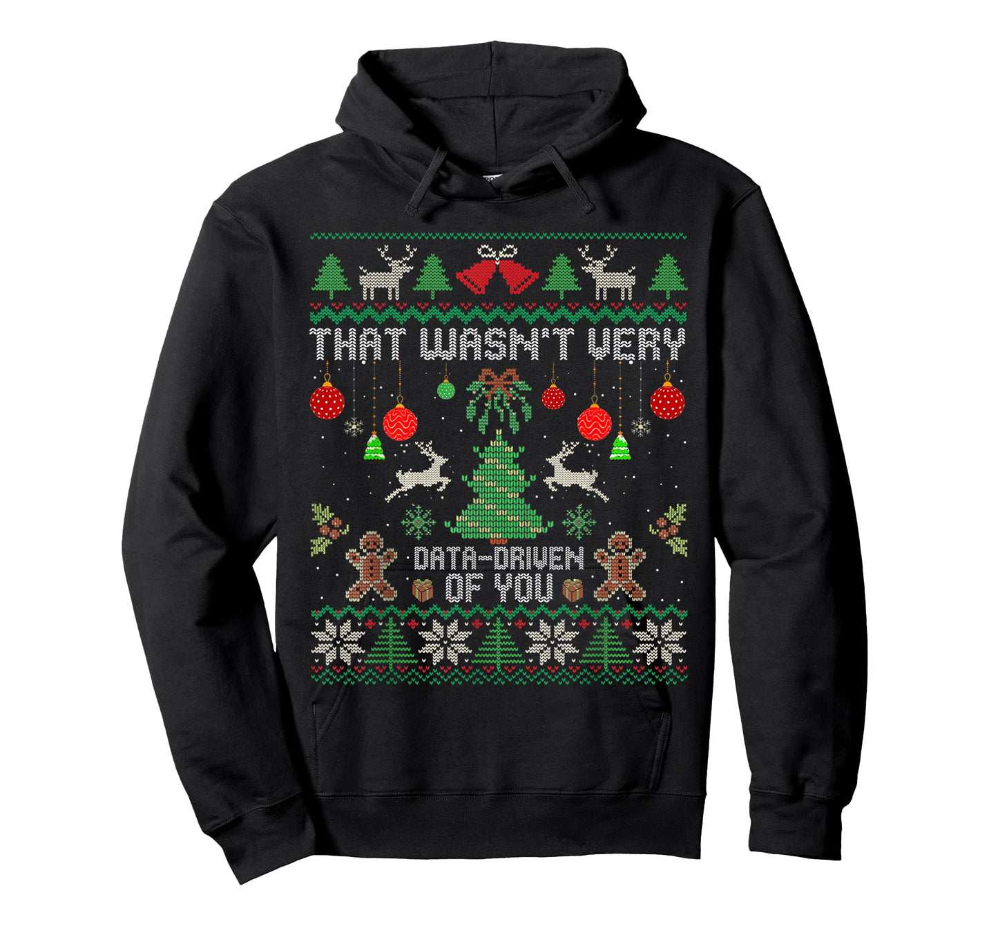 That Wasn't Very Data Driven of You Ugly Christmas Sweaters T-Shirt