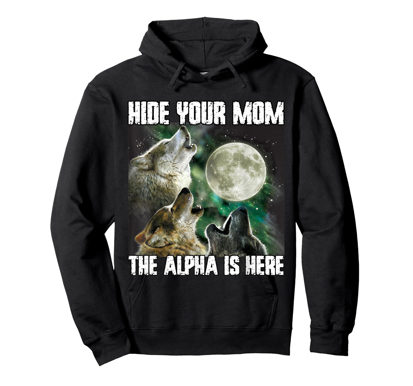 Hide Your Mom The Alpha Is Here Funny Werewolf Wolf Meme T-Shirt