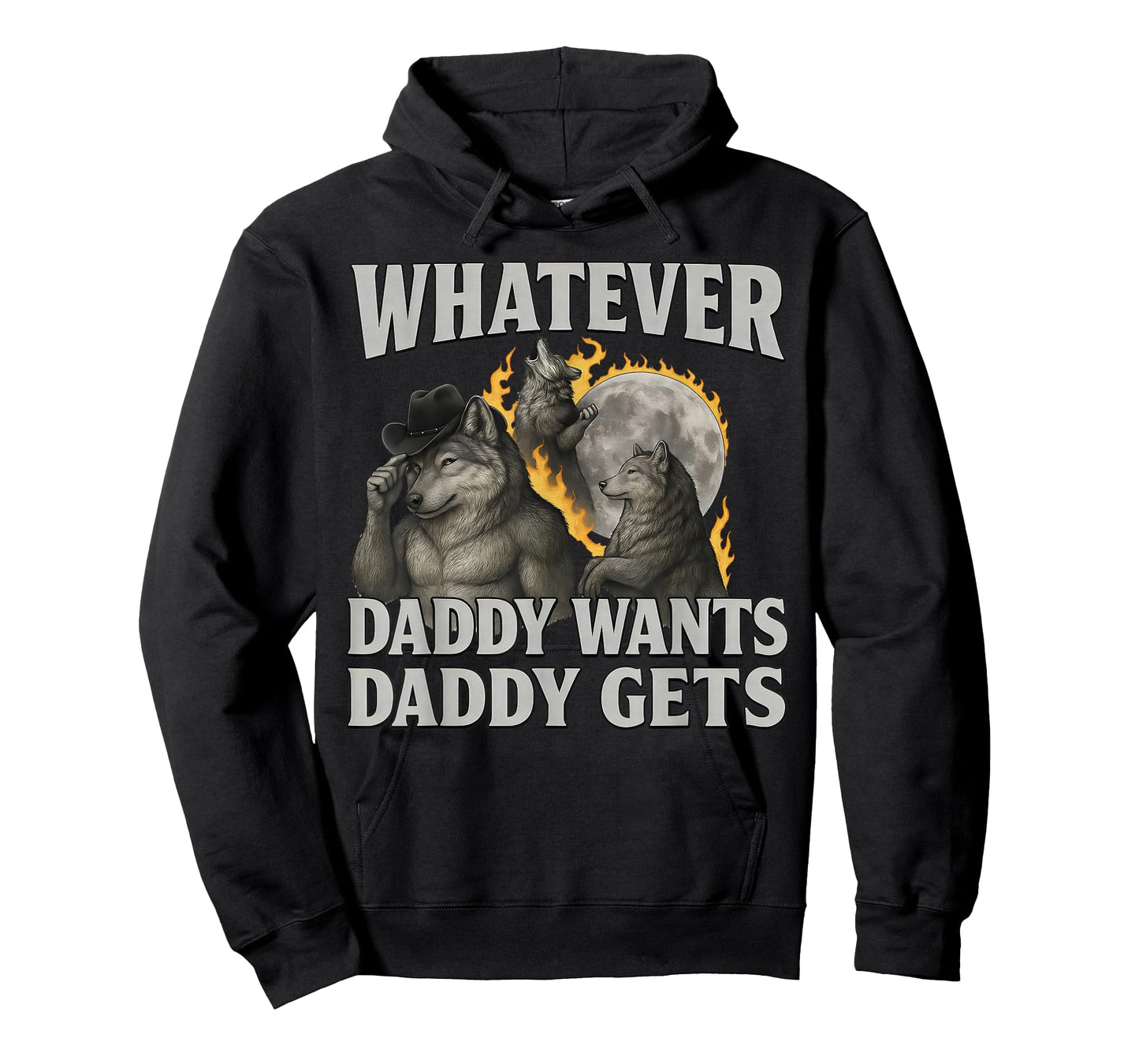 Whatever Daddy Want Daddy Gets Cringe Alpha Werewolf Meme T-Shirt
