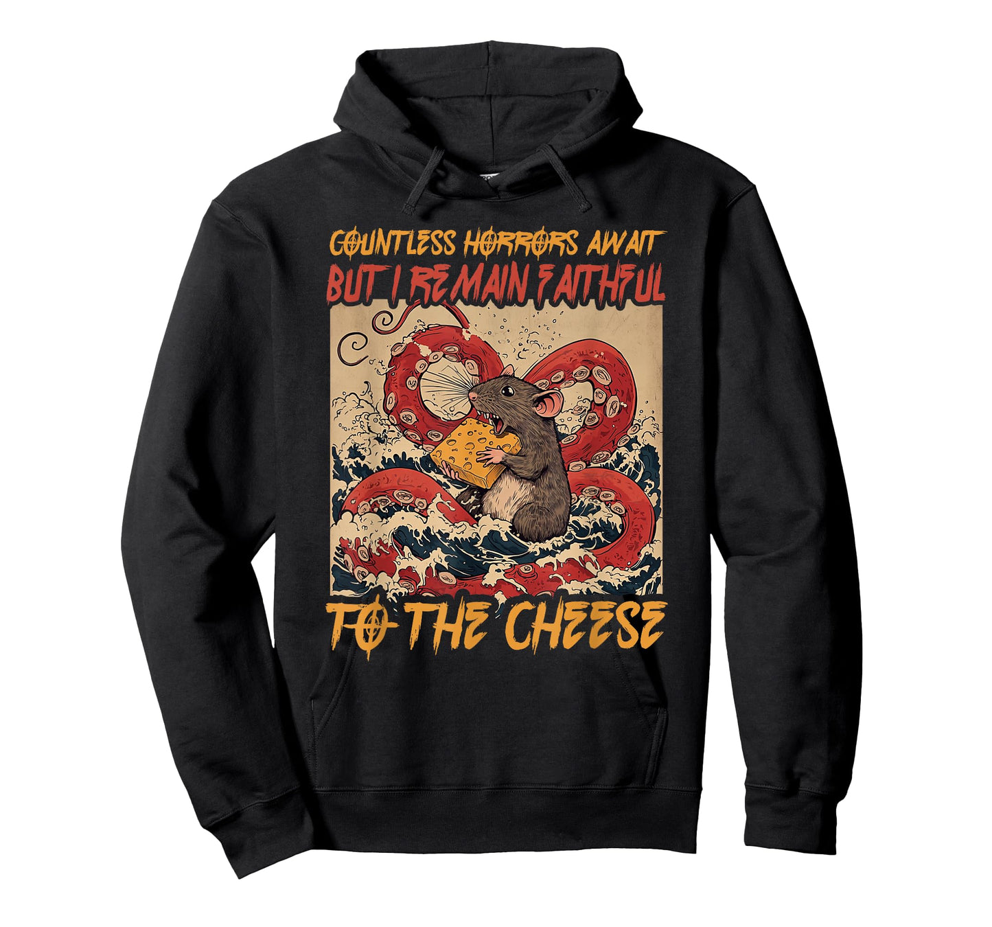 Countless Horrors Await But I Remain Faithful To The Cheese T-Shirt