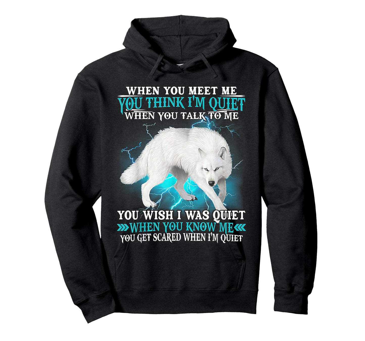 When You Meet Me You Think I'm Quiet Wolf T-Shirt
