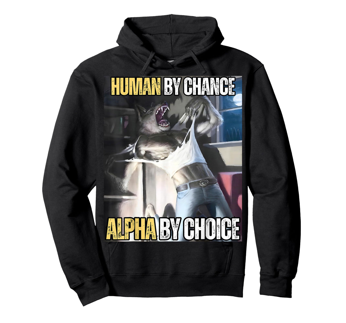 Human by Chance Alpha by Choice Cool Funny Alpha Wolf Meme T-Shirt