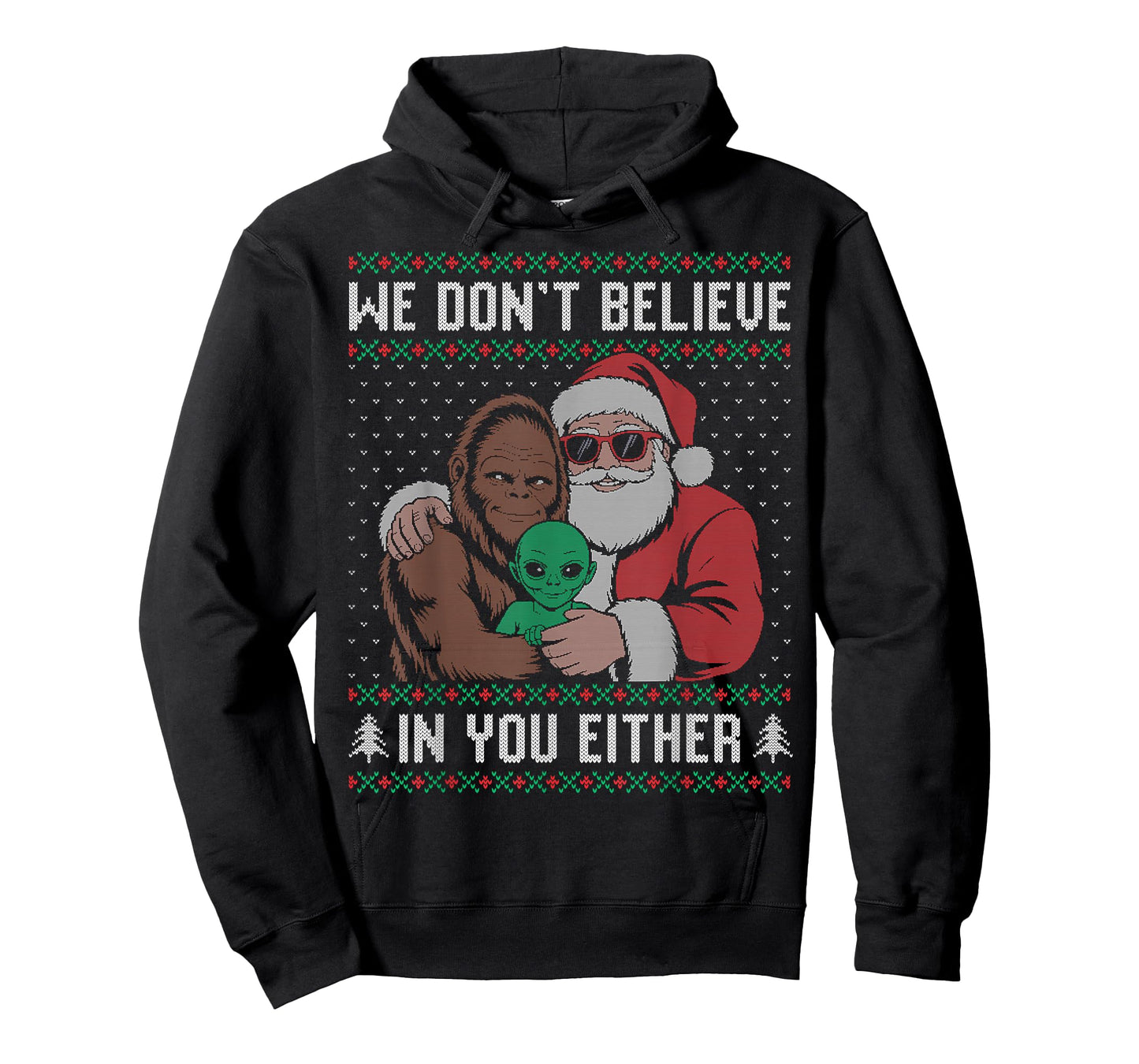 We Don't Believe in You Either Santa Bigfoot Alien Ugly T-Shirt