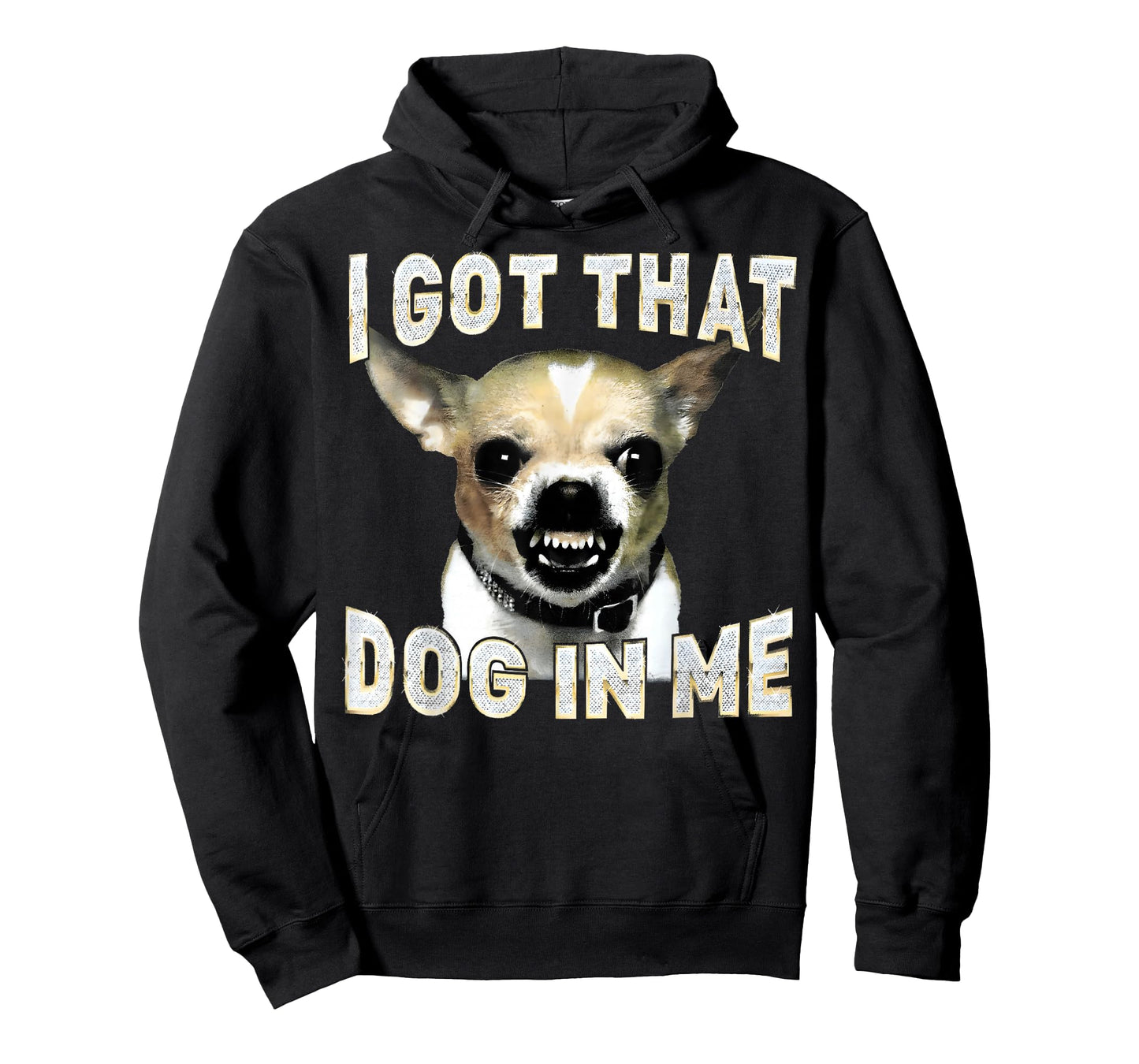 I Got That Dog in Me Funny Dog Chihuahua Lovers Men Women T-Shirt