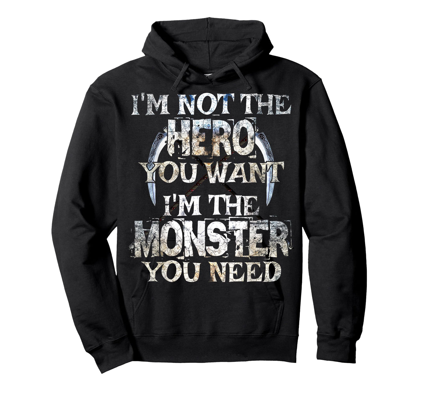 I'm Not The Hero You Want. I'm The Monster You Need! T-Shirt