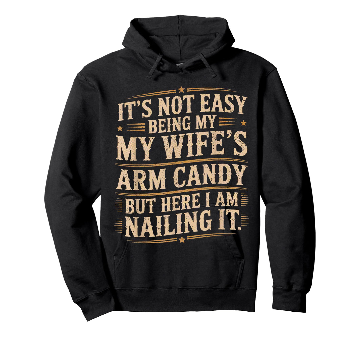Its Not Easy Being My Wife's Arm Candy Wife Arm Candy T-Shirt