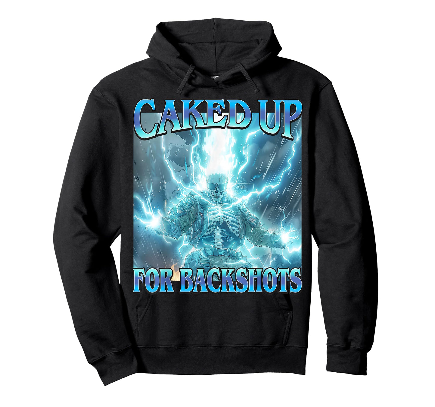 Caked Up for Backshots - Funny Unhinged Hard Skeleton Meme T-Shirt