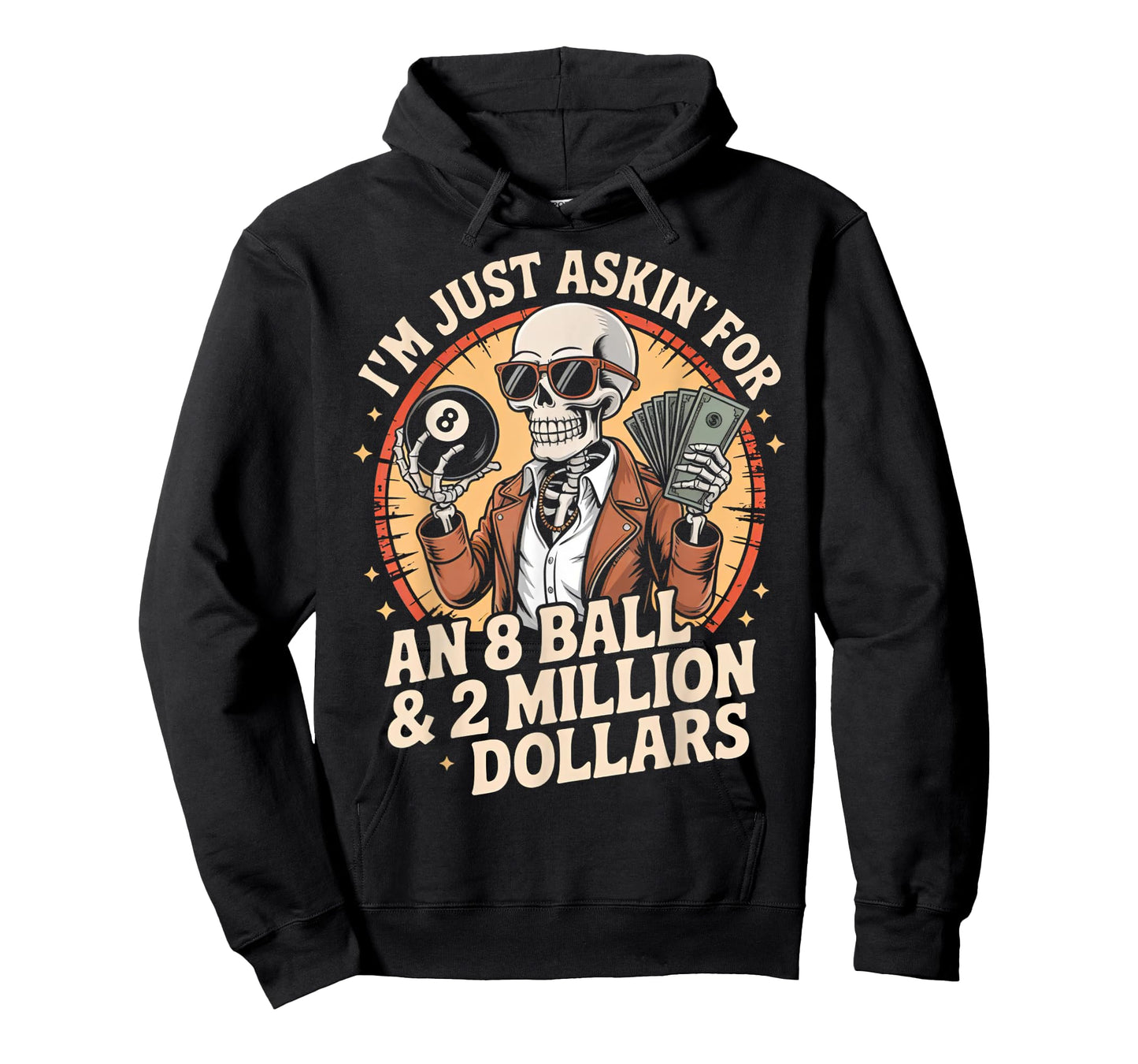 Just Asking For 8 Ball 2 Million Dollars Skeleton Humor T-Shirt