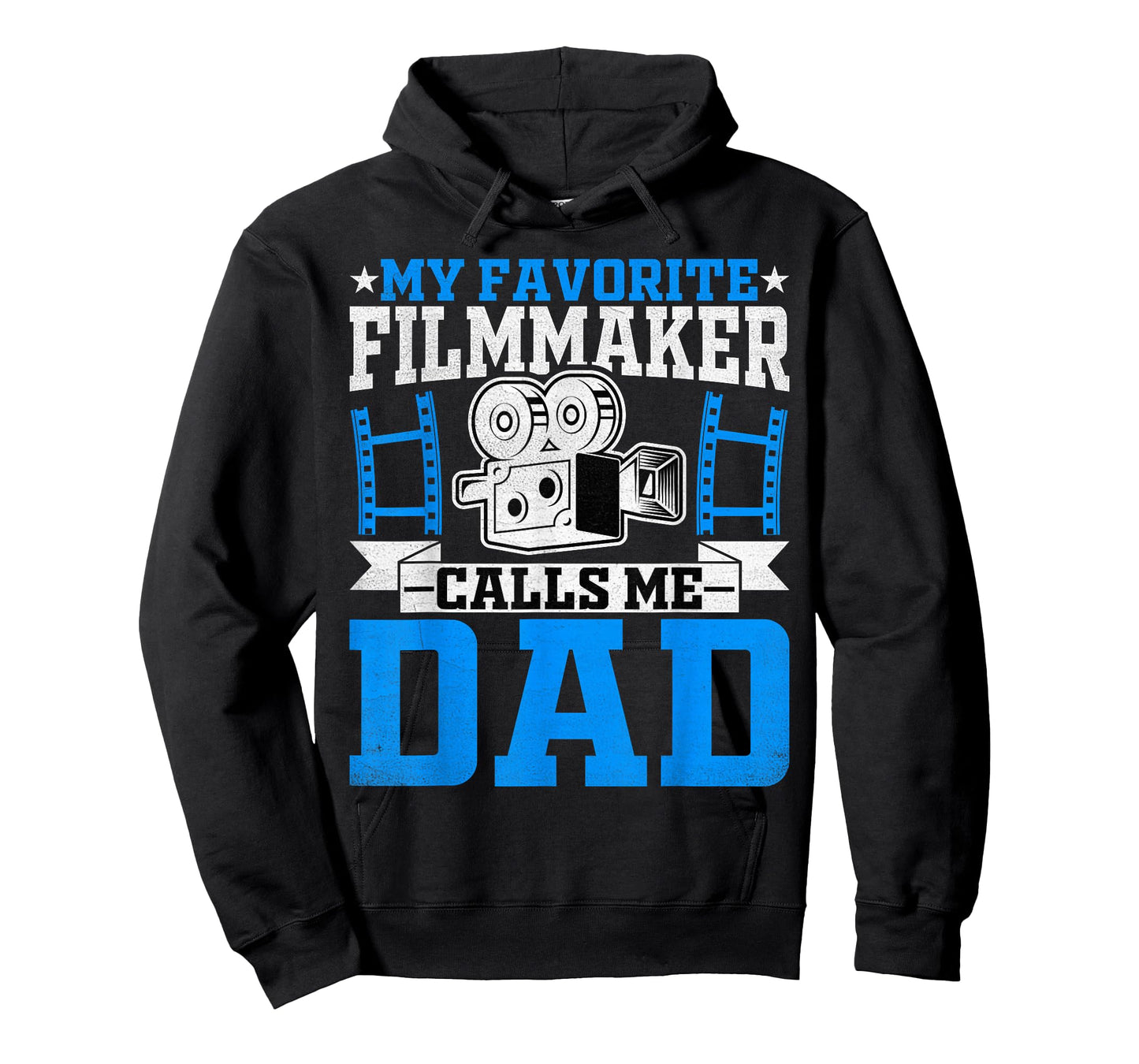 Filmmaker's Dad - My Favorite Filmmaker Calls Me Dad T-Shirt