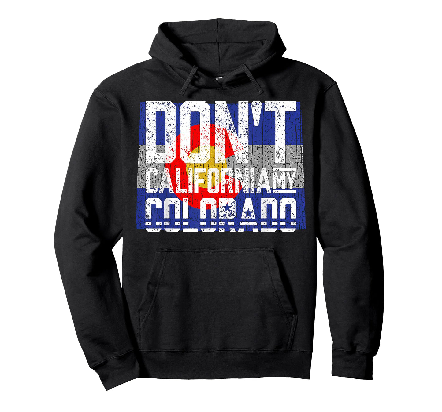 Don't California My Colorado T-Shirt