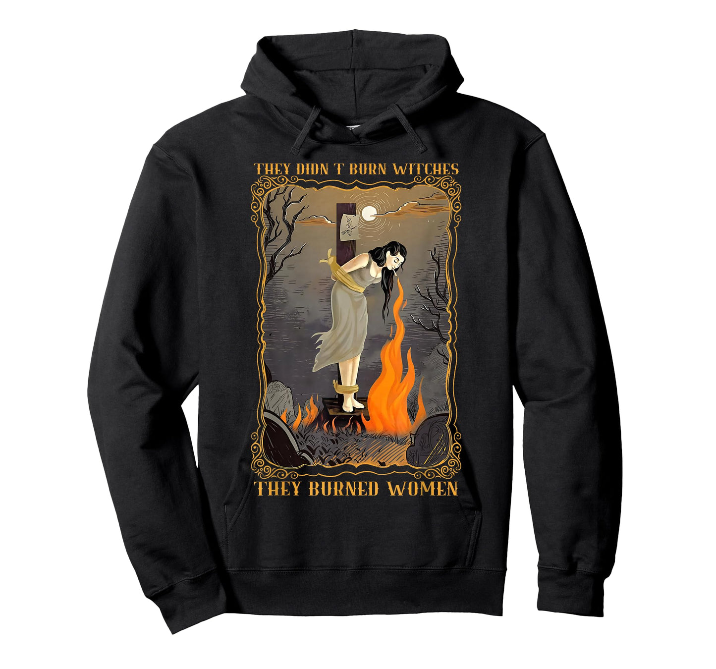 They Didn't Burn Witches They Burned Women Witch Halloween T-Shirt