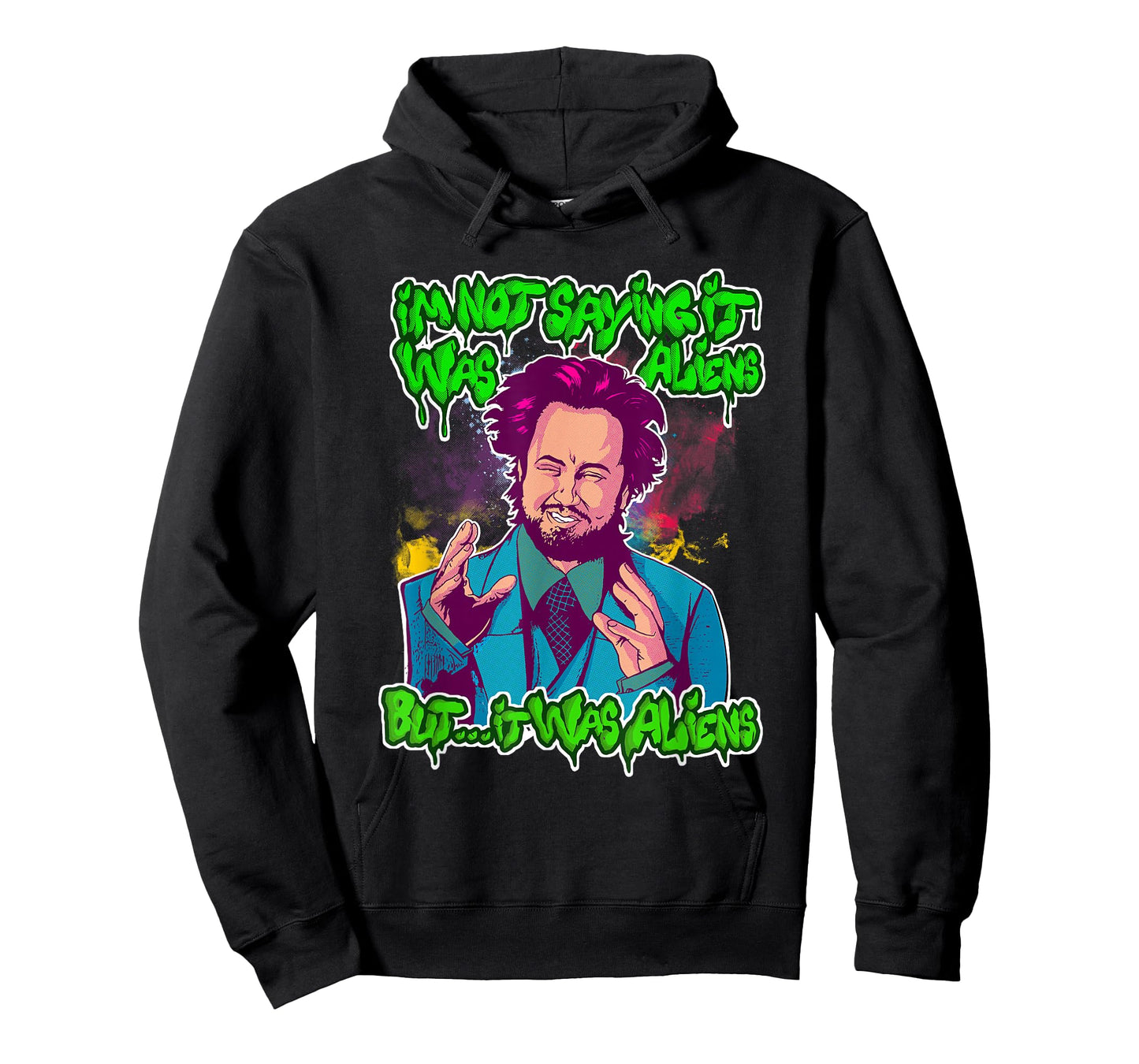 I'm Not Saying It Was Aliens...But It Was Aliens T-Shirt T-Shirt