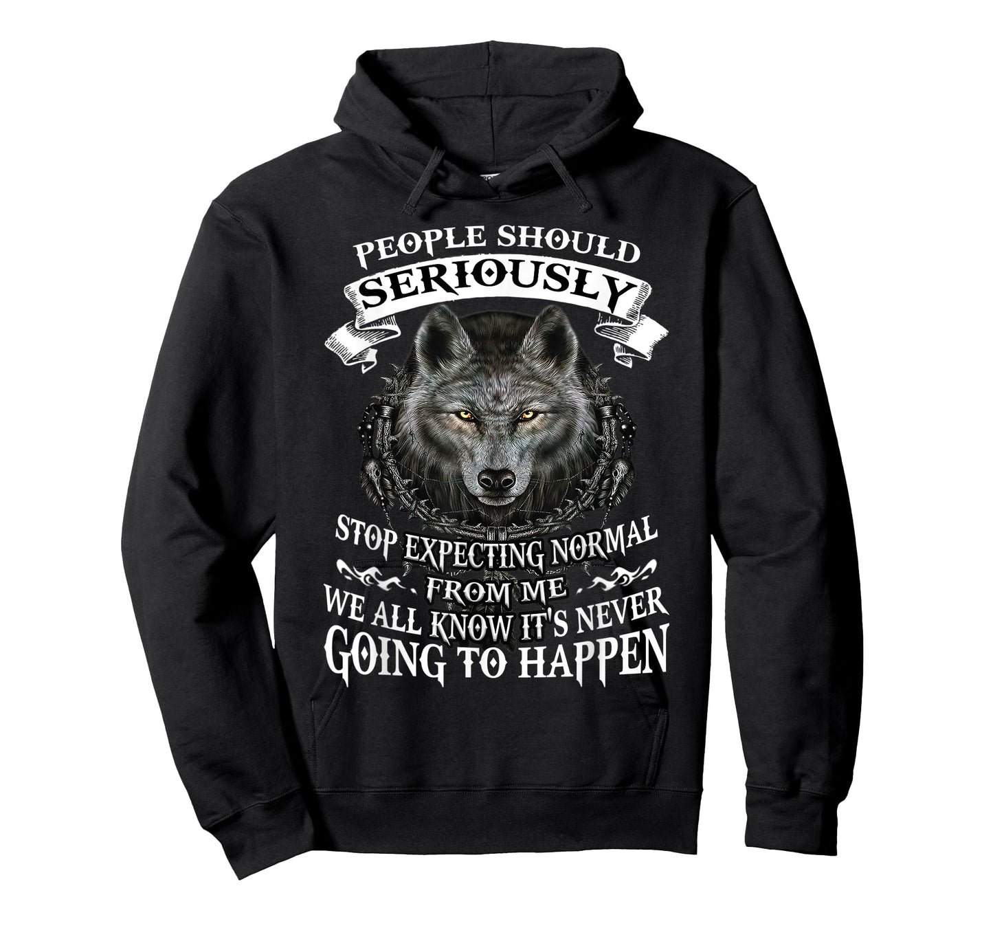 Wolf People Should Seriously Stop Expecting Normal From Me T-Shirt