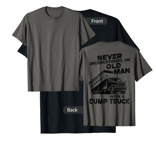 Old Man with A Dump Truck Backside T-Shirt