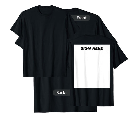 Sign Here On Back For Autographs And Special Occaisions T-Shirt