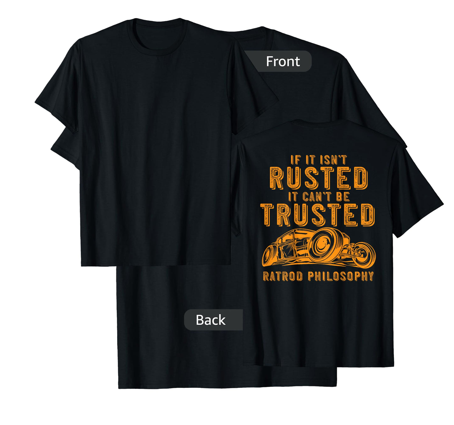 Funny Rat Rod Isn't Rusted Can't Be Trusted (Print On Back) T-Shirt