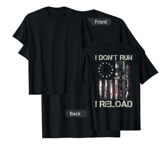 Gun American Flag I Don't Run I Reload I Dont Run (on back) T-Shirt