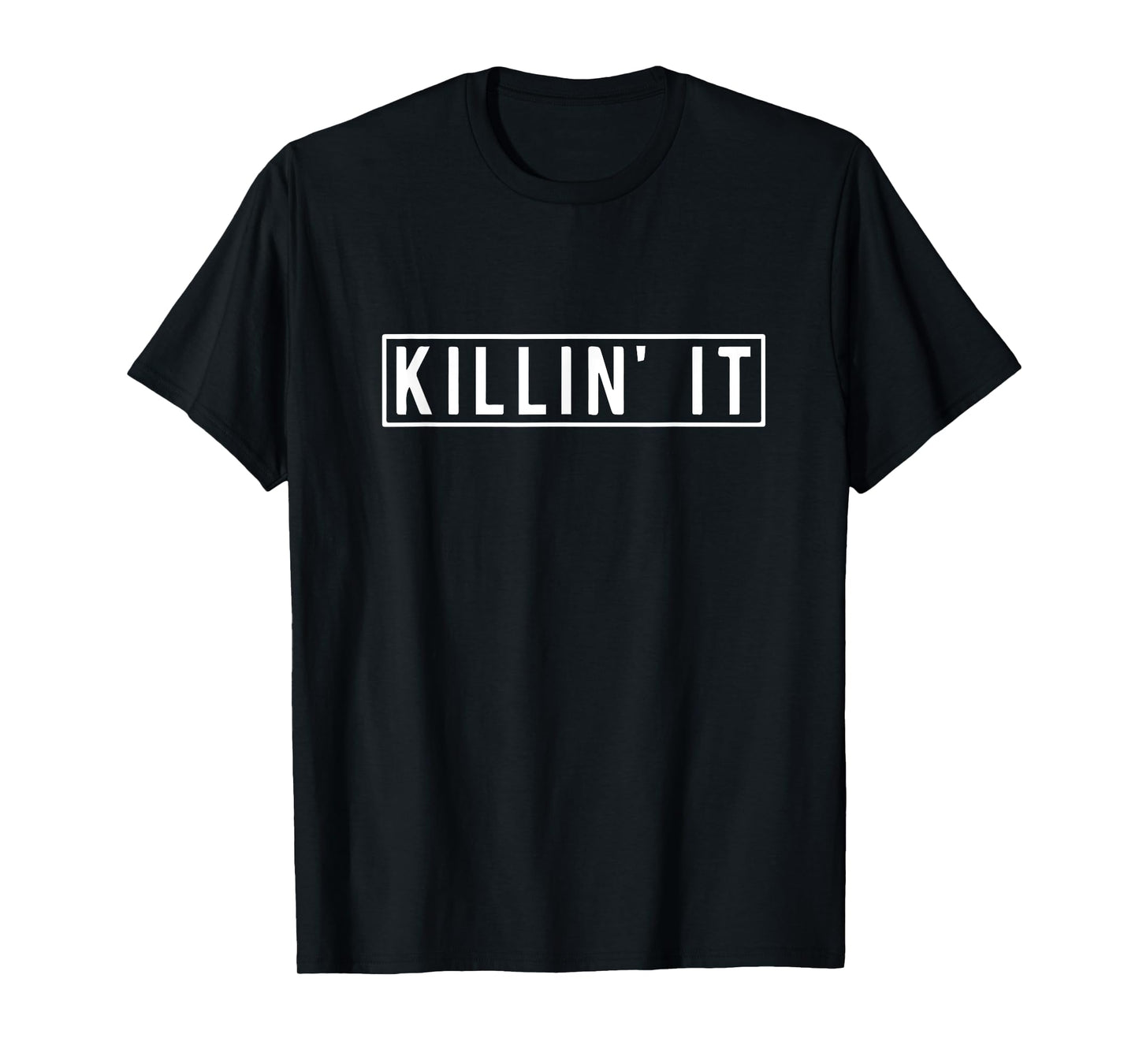 Killin it Funny Saying T-Shirt
