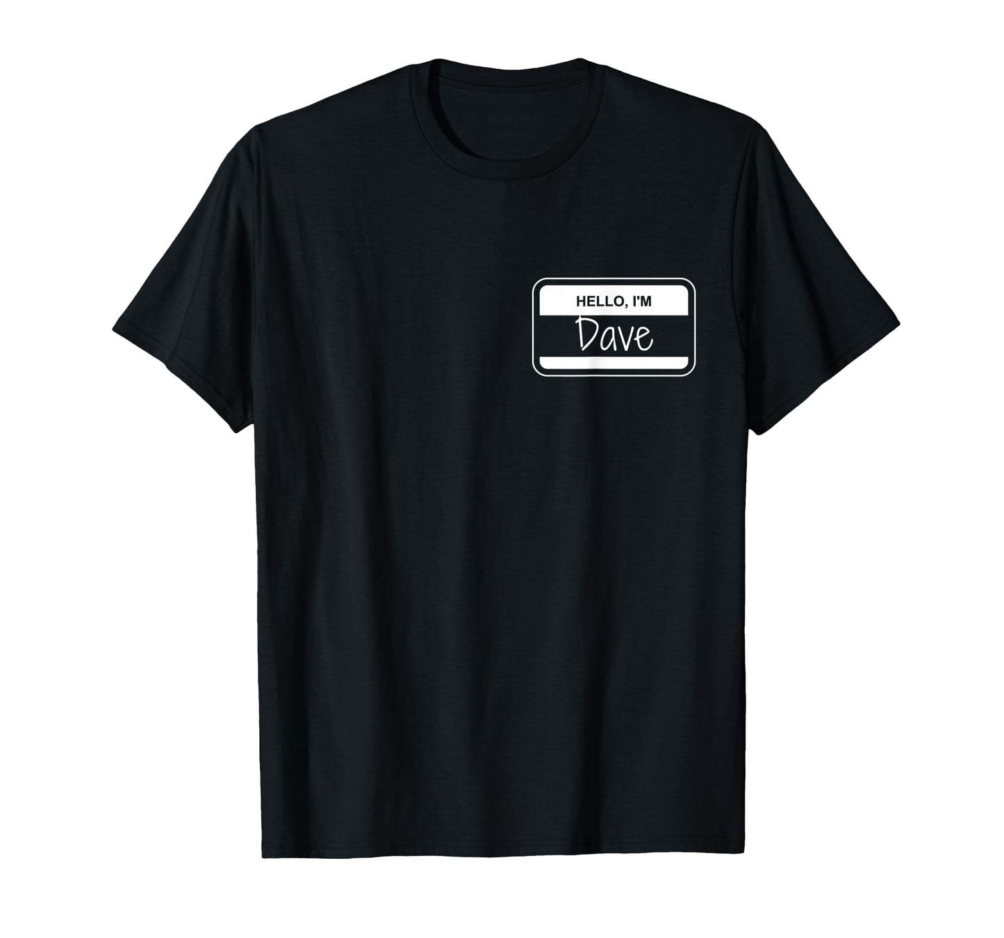 Dave Name Tag My Name is Dave Get to Know you Activity T-Shirt