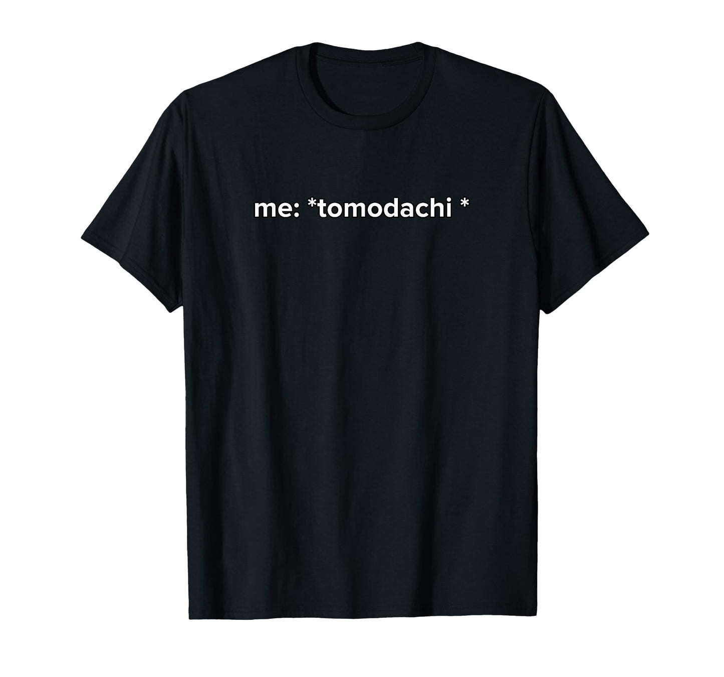 Funny Tomodachi Meme Anime T-Shirt