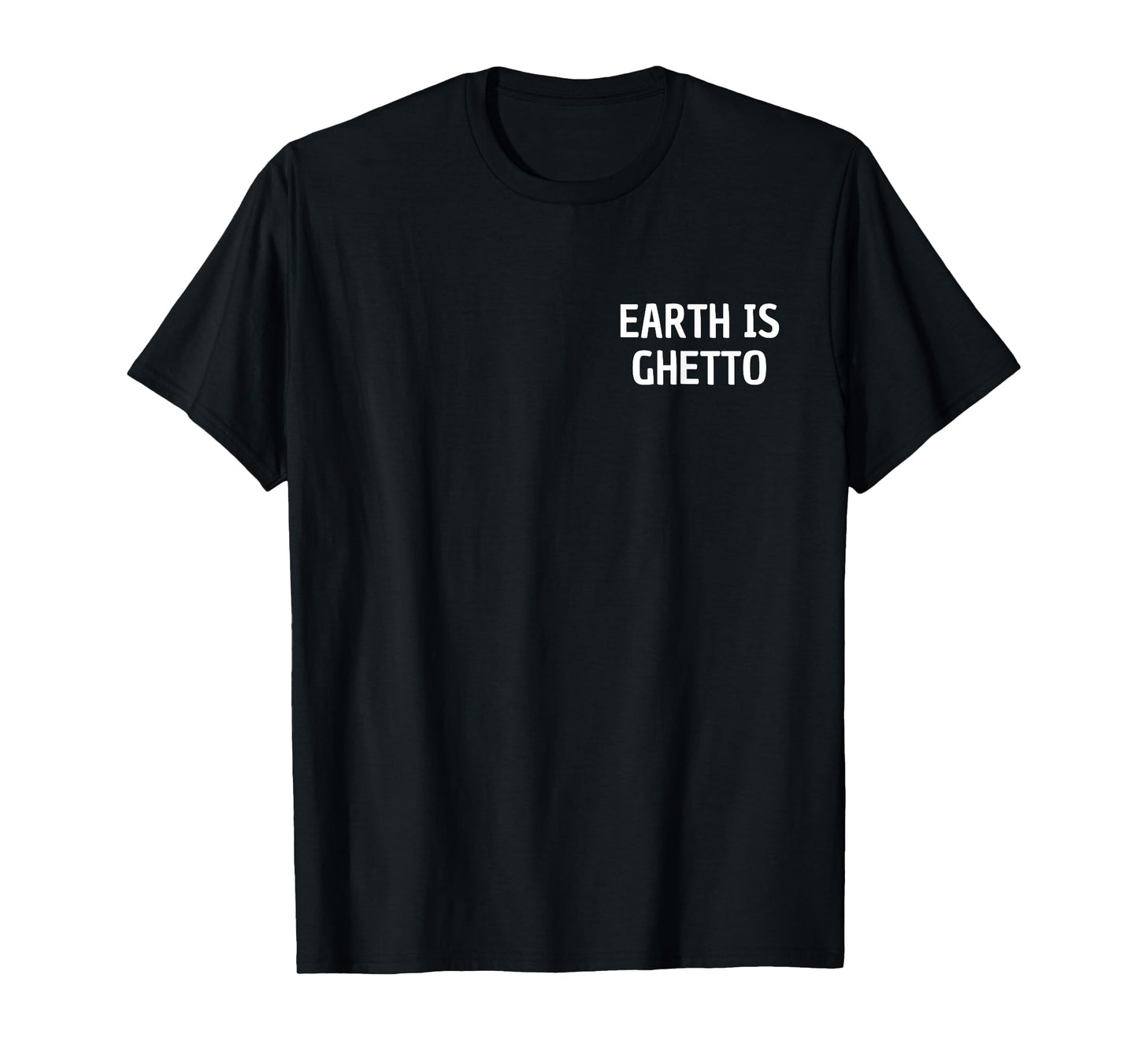 Earth Is Ghetto Simple Invasion Funny Nerdy Alien Space T-Shirt