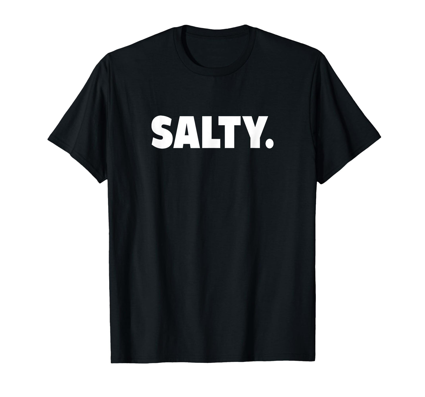Funny Salty Meme Gift T-Shirt