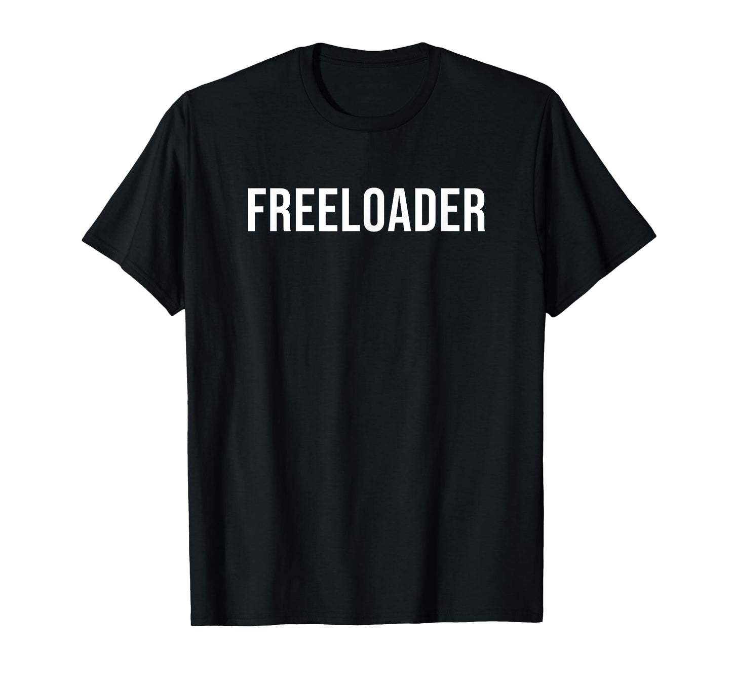 Freeloader T-Shirt