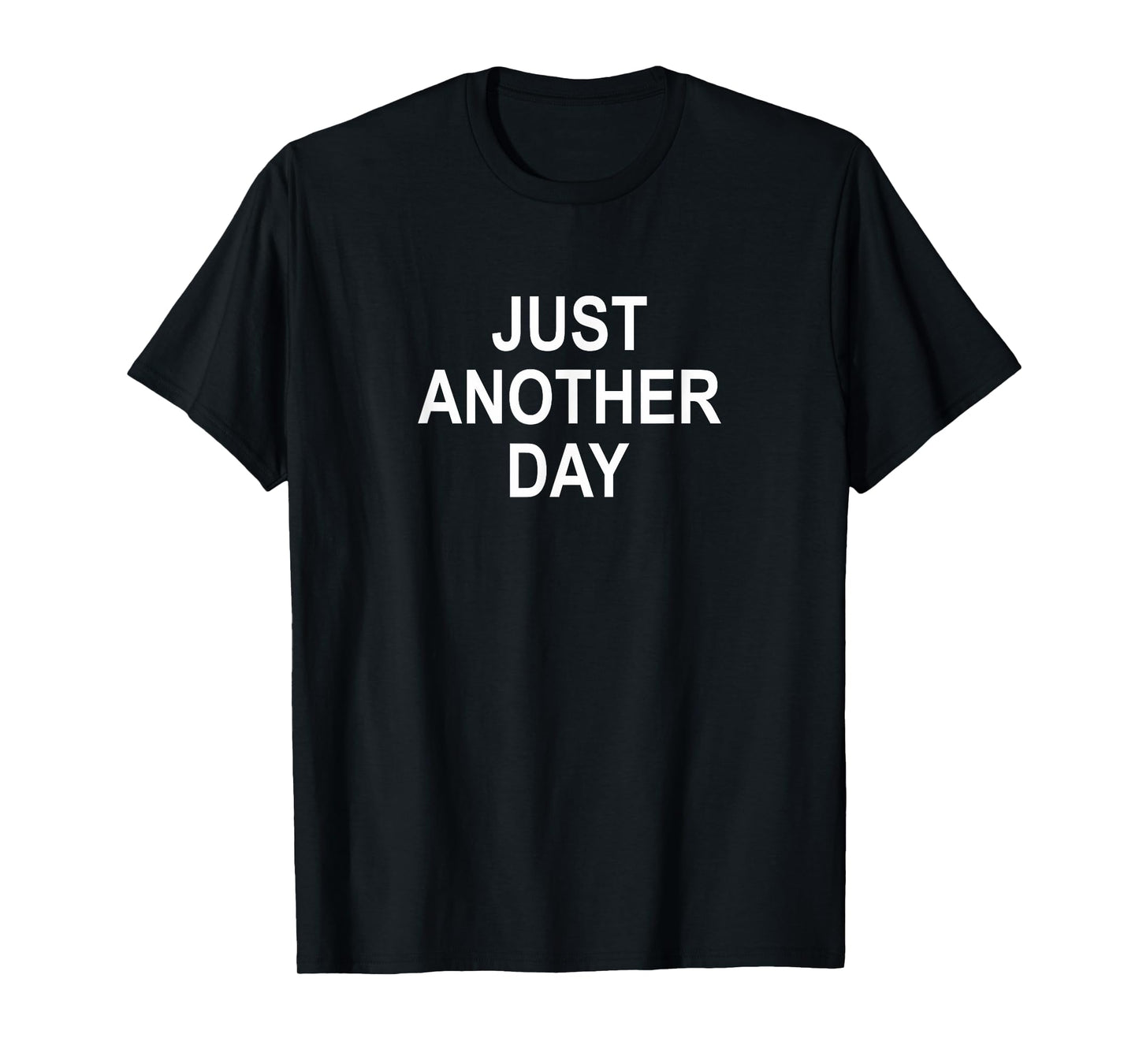 Just Another Day - T-Shirt