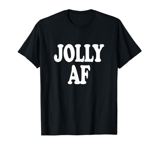 Jolly AF funny Christmas Holiday Saying T-shirt T-Shirt