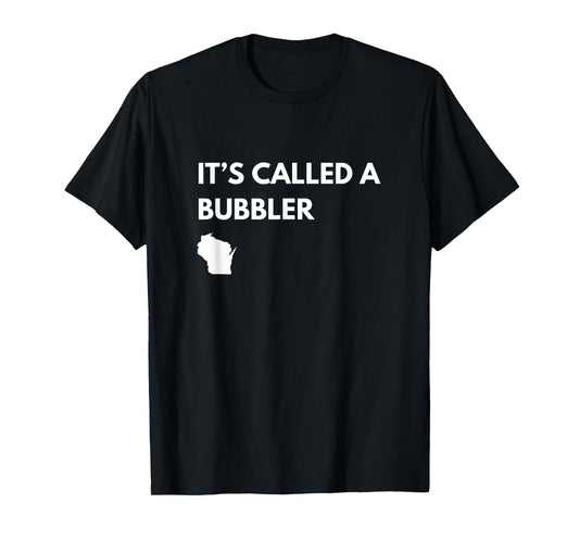 It's Called a Bubbler Wisconsin Pride Design T-Shirt