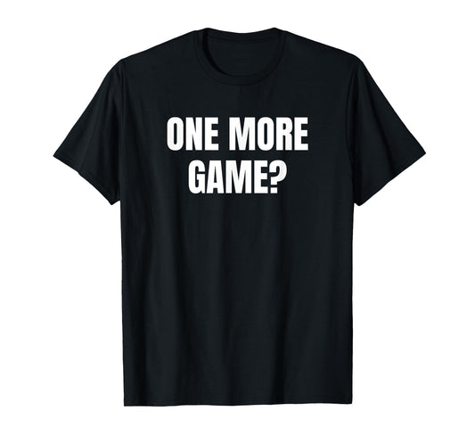 One More Game? Pickleball Player Cute Funny Fan Gag T-Shirt
