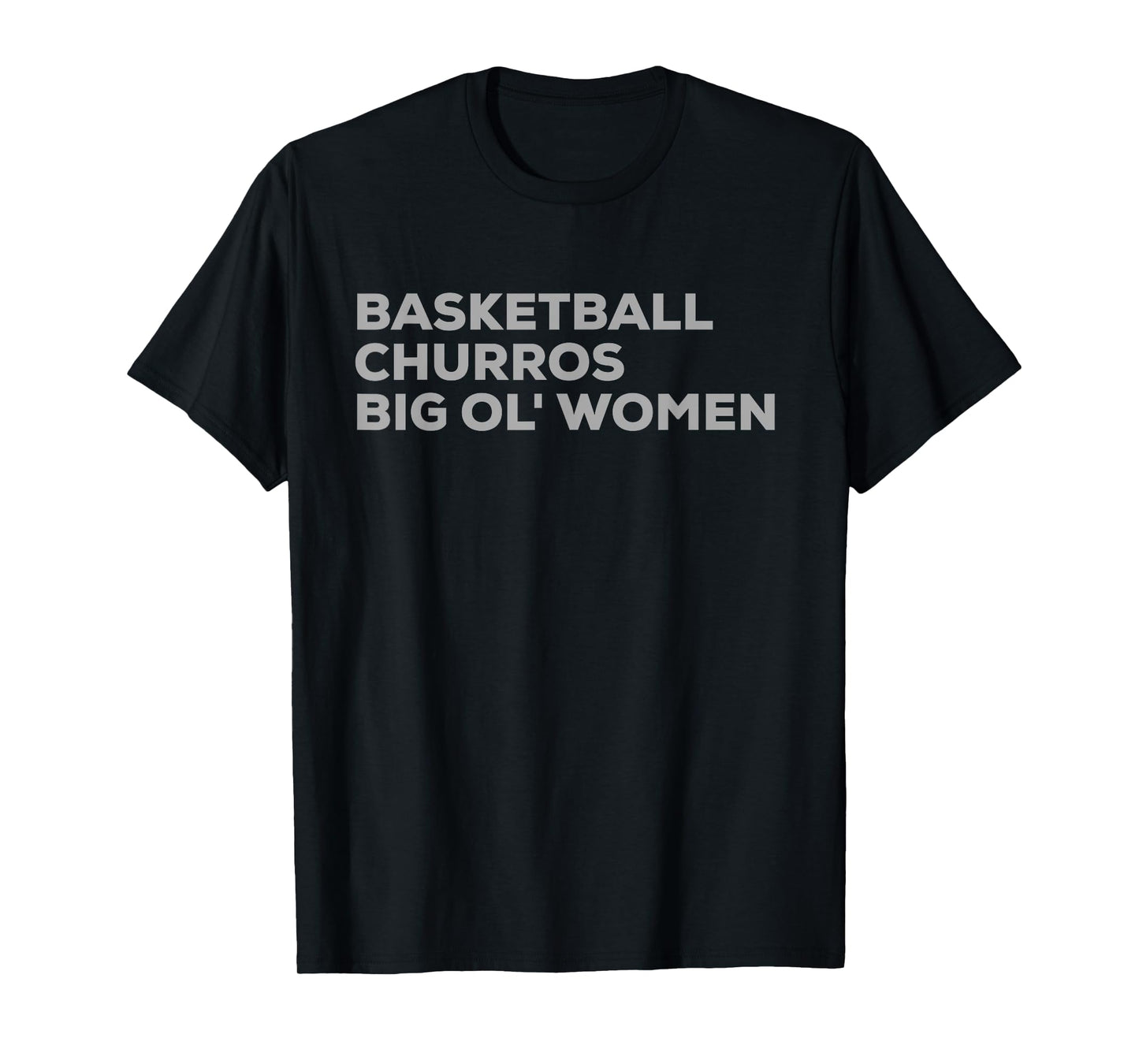 Basketball Churros & Big Ol' Women - Funny San Antonio T-Shirt
