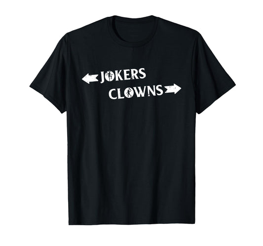 Clowns to the Left Jokers to the Right Novelty T-shirt T-Shirt