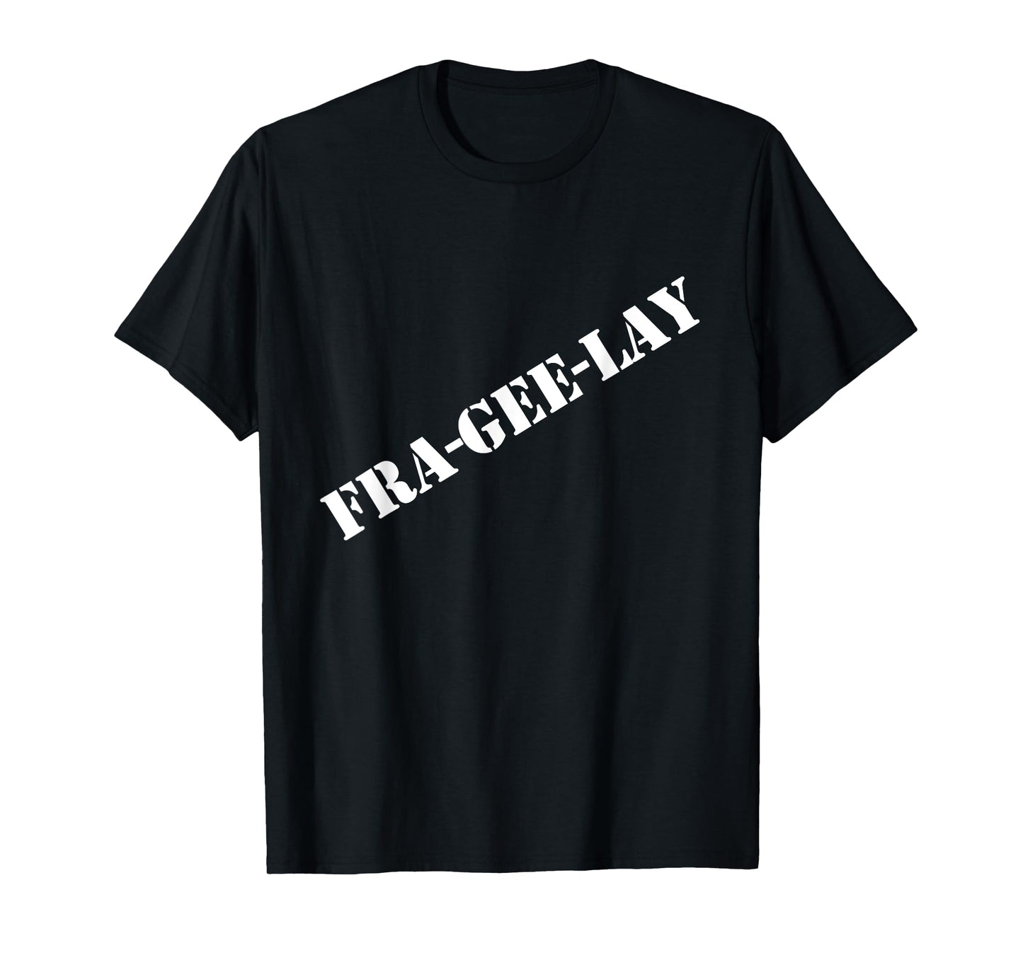 Fra-gee-lay funny Christmas shirt T-Shirt