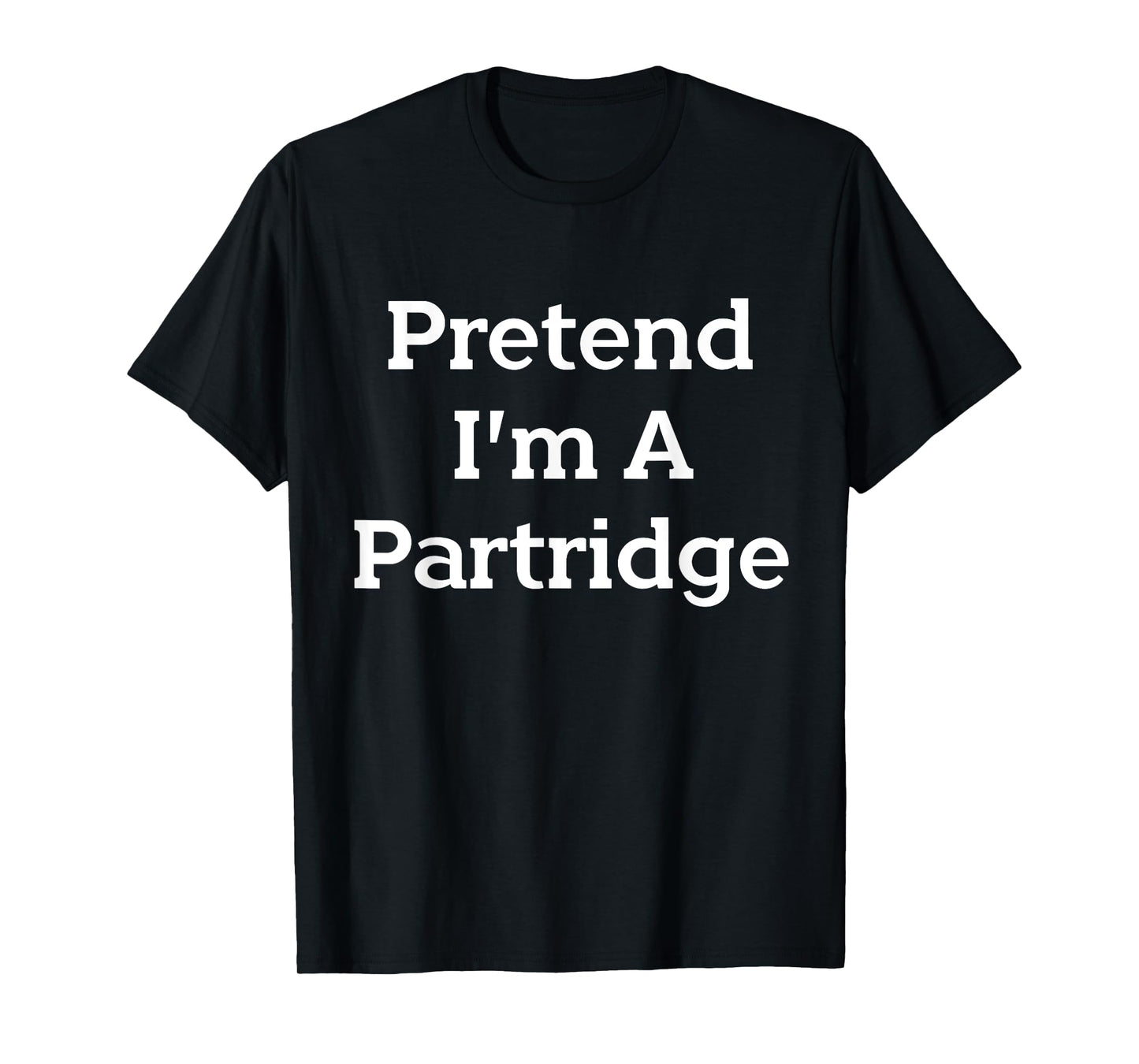 Lazy Costume Party Co. Pretend I'm A Partridge Costume Funny Bird Halloween Party T-Shirt - Black, Small