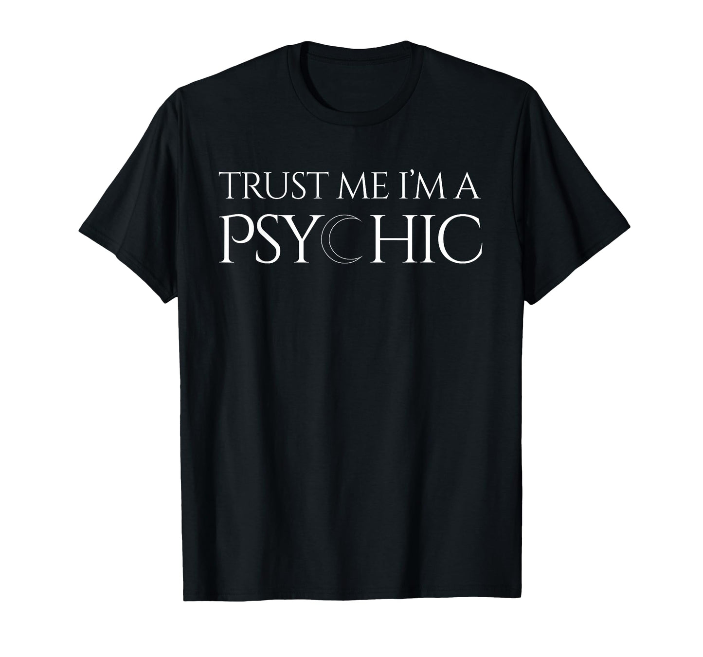 Trust Me I'm A Psychic Clairvoyant Fortune Teller T-Shirt