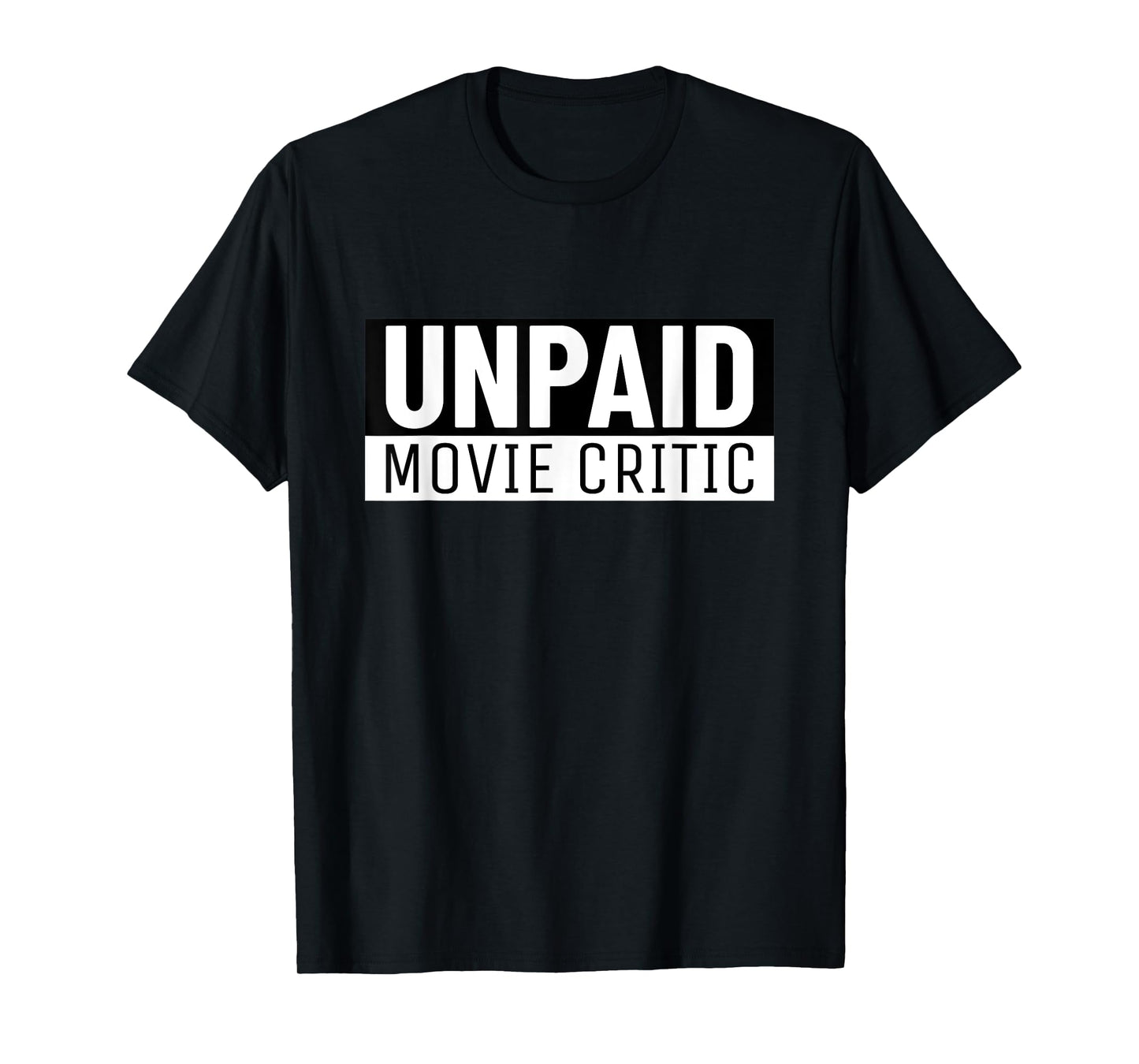 Unpaid Movie Critic Cinema Fan Movie Lover T-Shirt