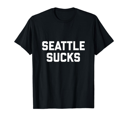 Seattle Sucks T-Shirt