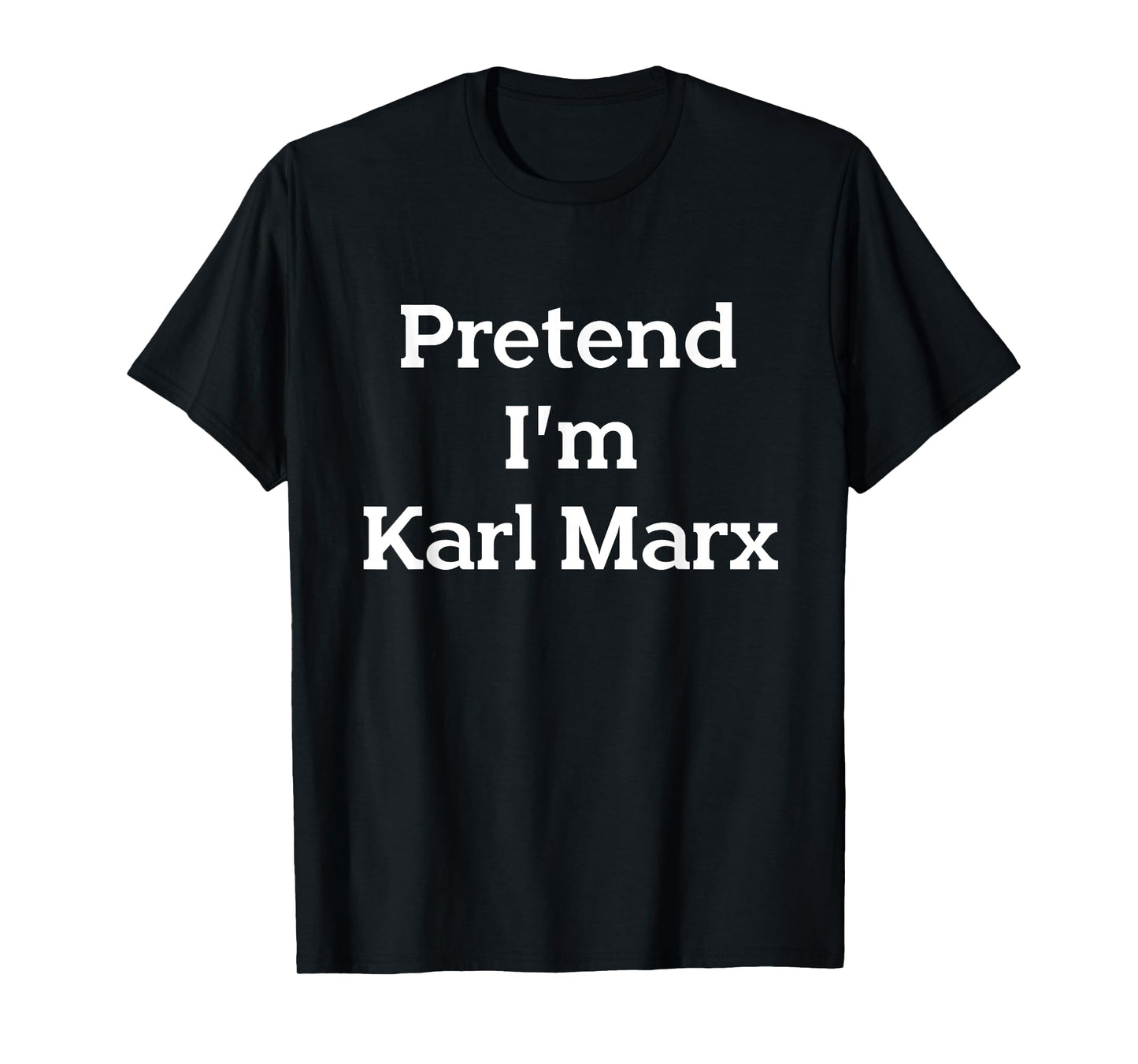 Pretend I'm Karl Marx Costume Funny Halloween Party T-Shirt